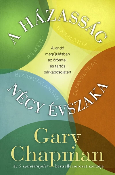 A házasság négy évszaka - Állandó megújulásban az örömteli és tartós párkapcsolatért (új kiadás)Gary Chapman