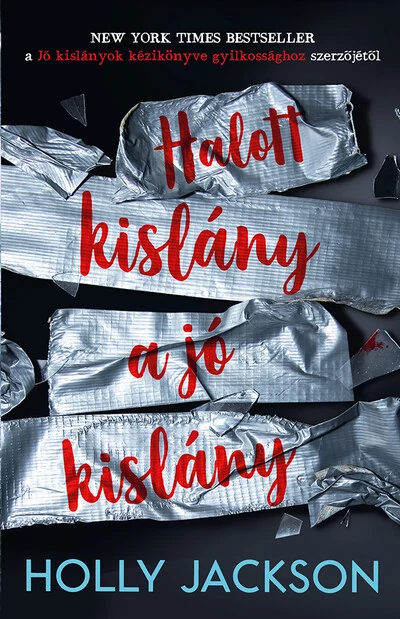 Halott kislány a jó kislány - Jó kislányok kézikönyve gyilkossághoz 3. Holly Jackson