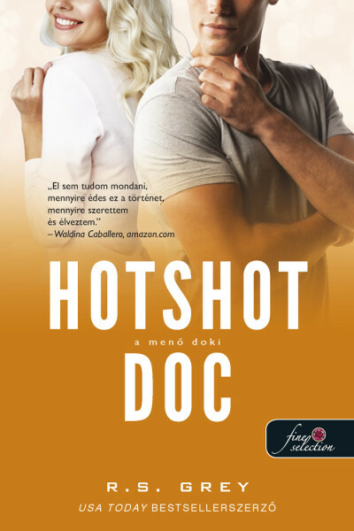 Hotshot Doc - A menő doki R. S. Grey