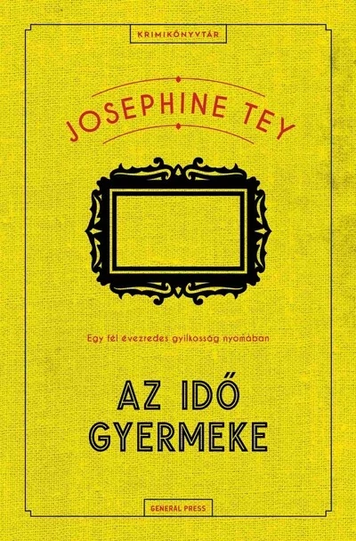 Az idő gyermeke - Krimikönyvtár Josephine Tey