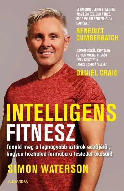 Intelligens fitnesz - Tanuld meg a legnagyobb sztárok edzőjétől, hogyan hozhatod formába a testedet okosan! Simon Waterson