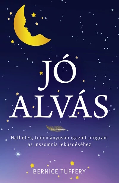 Jó alvás - Hathetes, tudományosan igazolt program az inszomnia leküzdéséhez Bernice Tuffery
