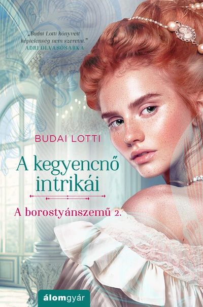 A kegyencnő intrikái - A borostyánszemű 2. Budai Lotti