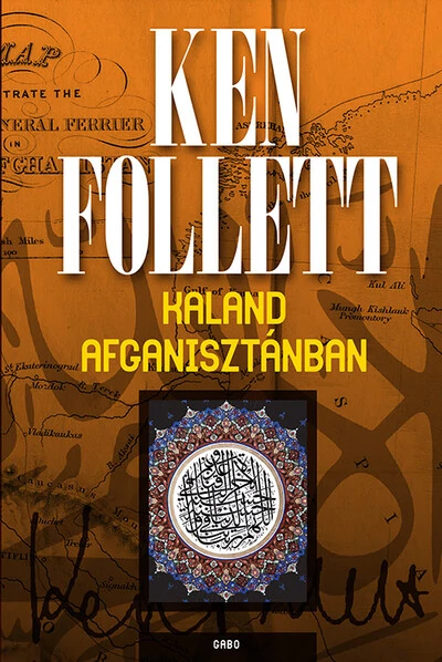 Kaland Afganisztánban (új kiadás) Ken Follett