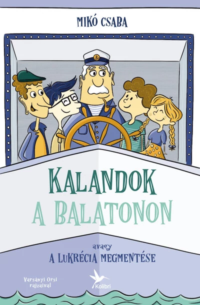 Kalandok a Balatonon 1. Avagy a Lukrécia megmentése Mikó Csaba