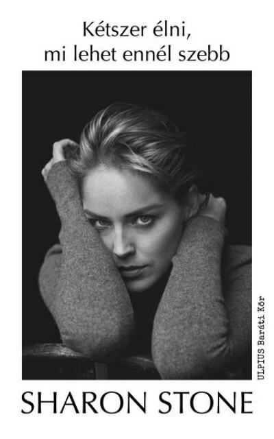 Kétszer élni, mi lehet ennél szebb Sharon Stone