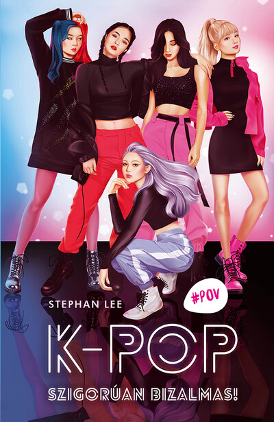 K-Pop - Szigorúan bizalmas! - #POV - Nézd új szemszögből a világot! - Stephan Lee