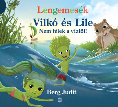 Lengemesék - Vilkó és Lile - Nem félek a víztől! - Lenge mini Berg Judit
