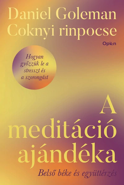 A meditáció ajándéka - Belső béke és együttérzés Coknyi rinpocse, Daniel Goleman