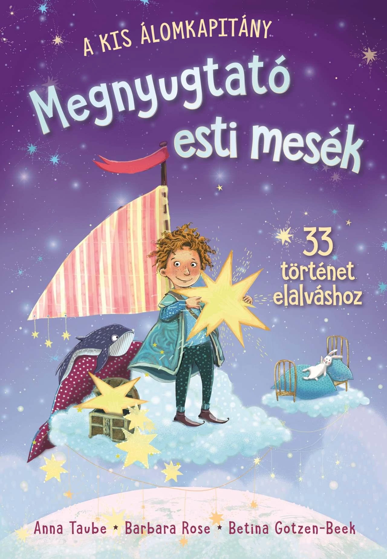 Megnyugtató esti mesék - 33 jóéjt mese - A kis Álomkapitány Anna Taube, Barbara Rose
