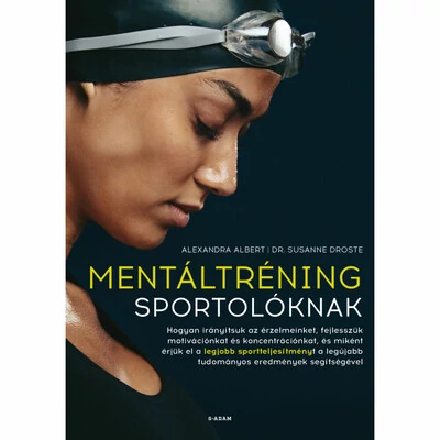 Mentáltréning sportolóknak Alexandra Albert, dr. Susanne Droste