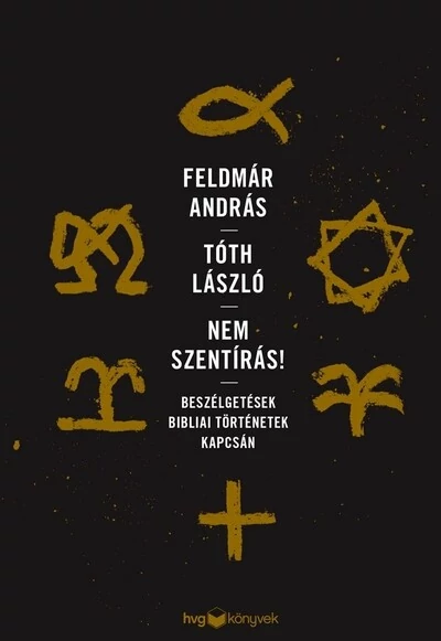 Nem Szentírás - Beszélgetések bibliai történetek kapcsán Feldmár András, Tóth László