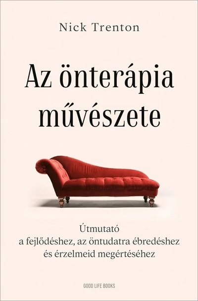 Az önterápia művészete Útmutató a fejlődéshez, az öntudatra ébredéshez és érzelmeid megértéséhez Nick Trenton