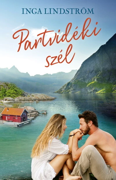 Partvidéki szél - Szerelmi történetek Svédországból  Inga Lindström