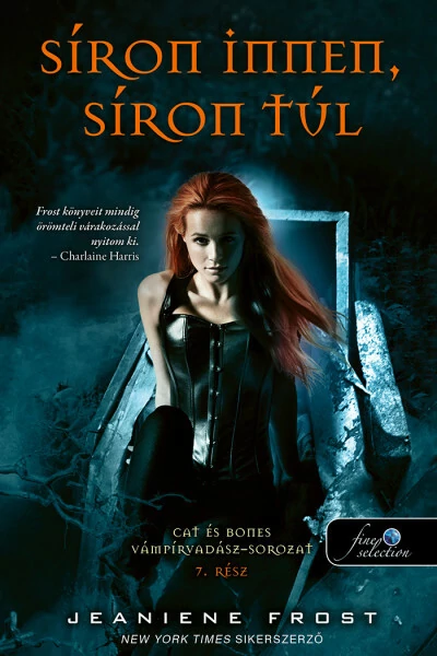 Síron innen, síron túl - Cat és Bones Vámpírvadász 7. Jeaniene Frost