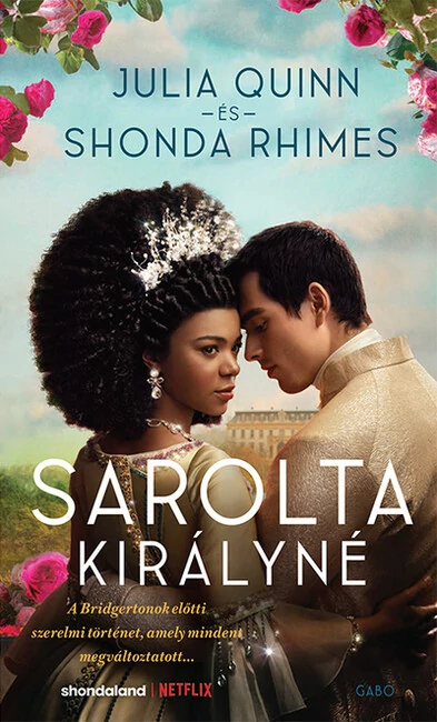 Sarolta királyné - Egy Bridgerton történet Julia Quinn, Shonda Rhimes