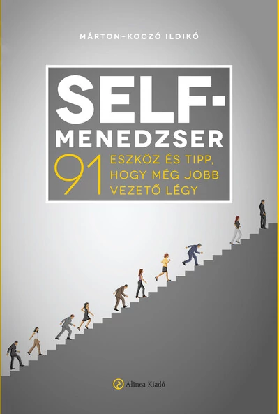 Self-menedzser - 91 eszköz és tipp, hogy még jobb vezető légy Márton-Koczó Ildikó
