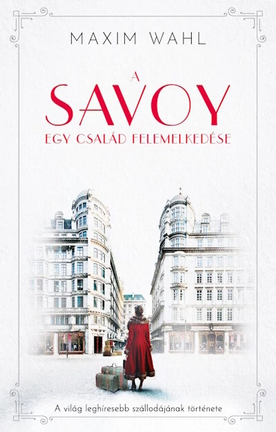 A Savoy 1. - Egy család felemelkedése Maxim Wahl