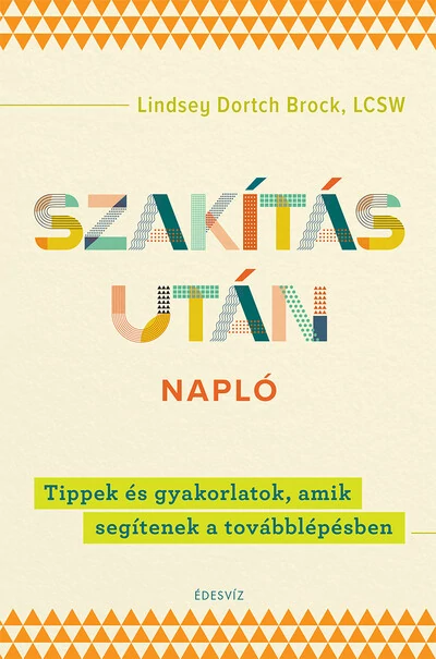 Szakítás után napló - Tippek és gyakorlatok, amik segítenek a továbblépésben Lindsey Dortch Brock