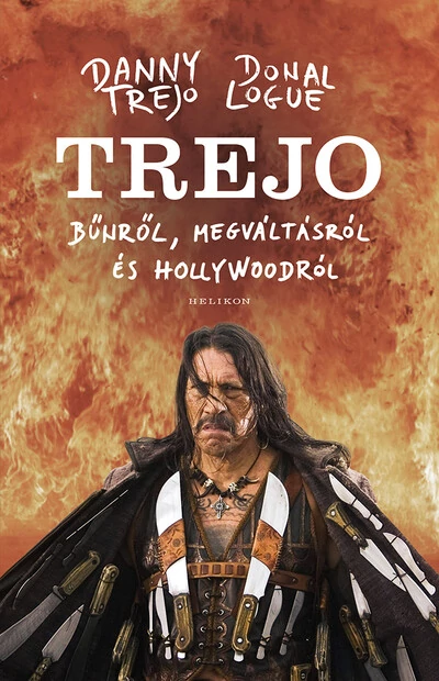 TREJO - Bűnről, megváltásról és Hollywoodról Danny Trejo, Donal Logue