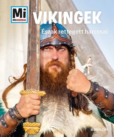 Vikingek - Észak rettegett harcosai - Mi MICSODA Andrea Schaller