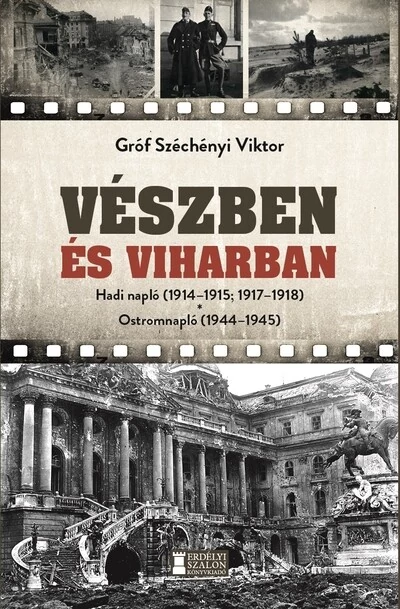 Vészben és viharban - Hadinapló 1914–1918; Ostromnapló 1944–1945 Gróf Széchényi Viktor