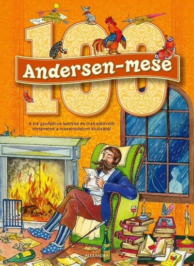100 Andersen-mese - A kis gyufaárus leányka és más elbűvölő történetek a meseirodalom királyától Hans Christian Andersen