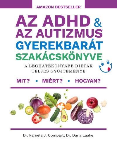 Az ADHD & az autizmus gyerekbarát szakácskönyve - A leghatékonyabb diéták teljes gyűjteménye Dana Laake, Pamela J. Compart