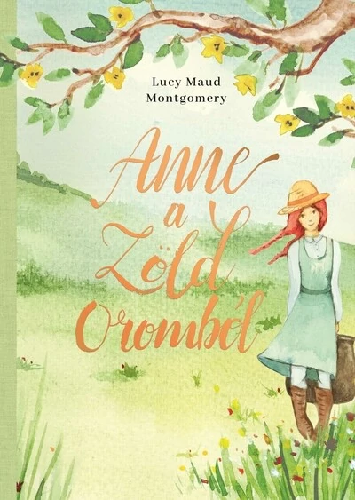 Anne a Zöld Oromból Lucy Maud Montgomery