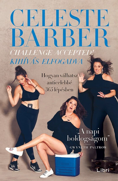 Challenge Accepted! - Kihívás elfogadva - Hogyan válhatsz anticelebbé 365 lépésben Celeste Barber