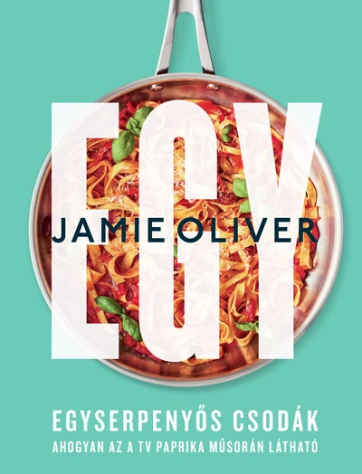 Egy - Egyserpenyős csodák Jamie Oliver