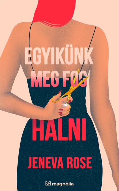 Egyikünk meg fog halni Jeneva Rose