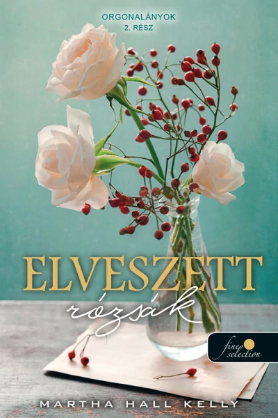 Elveszett rózsák - Orgonalányok 2. Martha Hall Kelly