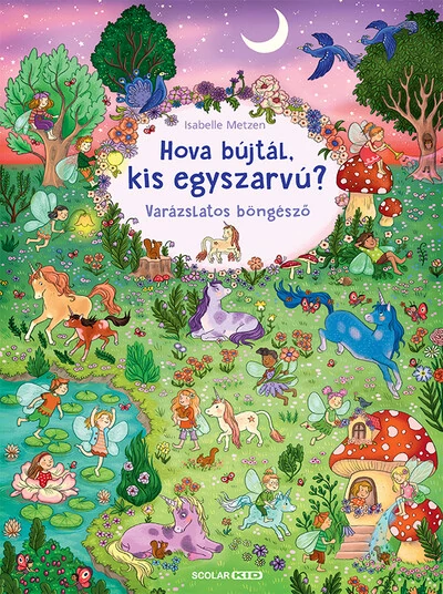 Hova bújtál kis egyszarvú? - Varázslatos böngésző - Varázslatos böngésző Isabelle Metzen