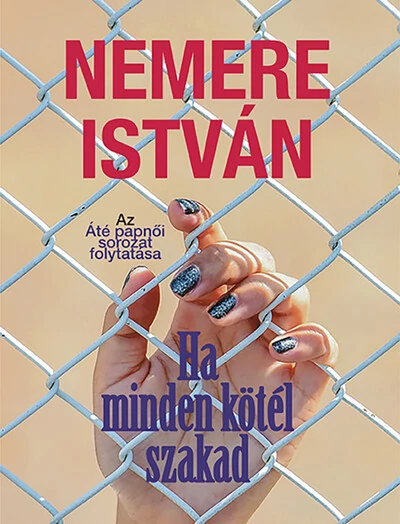 Ha minden kötél szakad - Az Áté papnői sorozat folytatása Nemere István