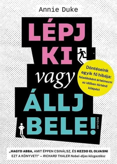 Lépj ki vagy állj bele! - Döntéseink egyik fő hibája: feladásként értelmezni az időben történő kilépést Annie Duke