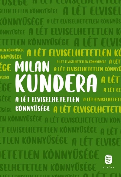 A lét elviselhetetlen könnyűsége (új kiadás) Milan Kundera