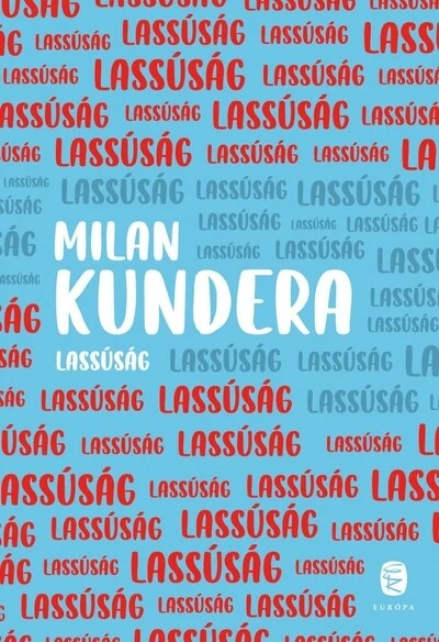Lassúság (új kiadás) Milan Kundera