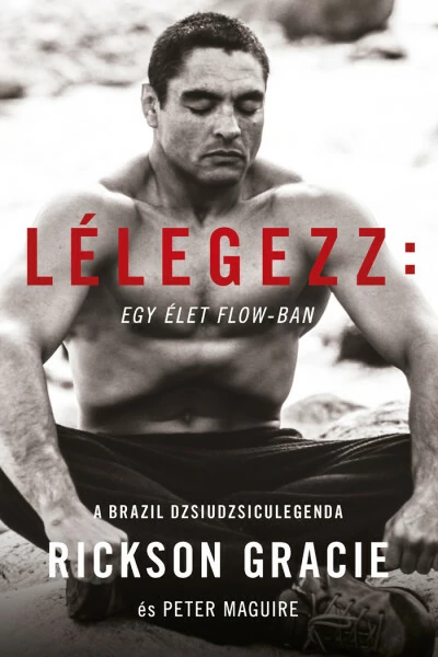 Lélegezz: egy élet a flow-ban Peter Marguie, Rickson Gracie