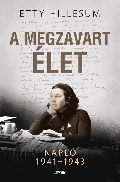 A megzavart élet - Napló 1941-1943 Etty Hillesum