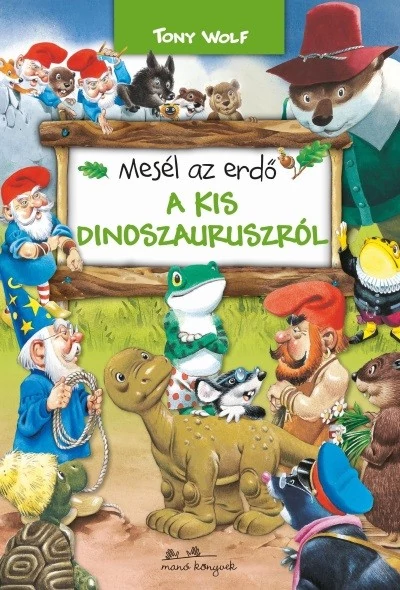 Mesél az erdő - A kis dinoszauruszról TONY WOLF