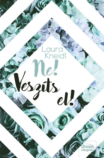 Ne! Veszíts el! Laura Kneidl