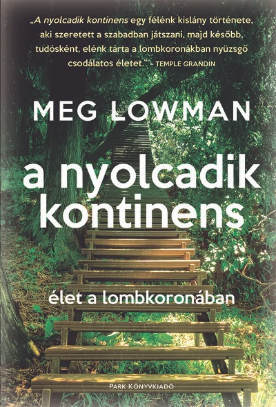 A nyolcadik kontinens - Élet a lombkoronában Meg Lowman