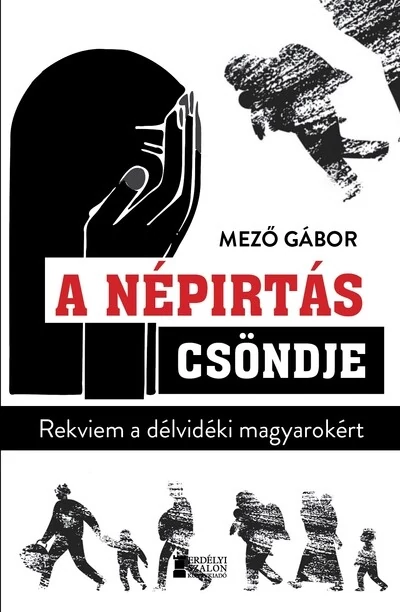 A népirtás csöndje - Rekviem a délvidéki magyarokért Mező Gábor