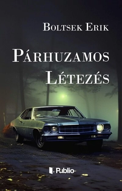 Párhuzamos létezés Boltsek Erik
