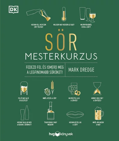 Sör mesterkuzus - Fedezd fel és ismerd meg a legfinomabb söröket! Mark Dredge