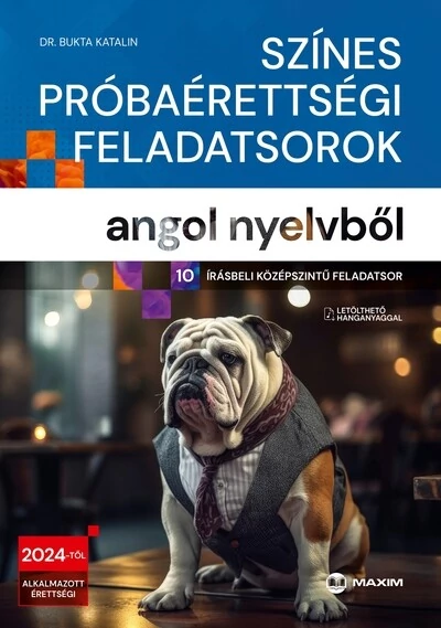 Színes próbaérettségi feladatsorok angol nyelvből (10 írásbeli középszintű feladatsor) - 2024-től érvényes Dr. Bukta Katalin