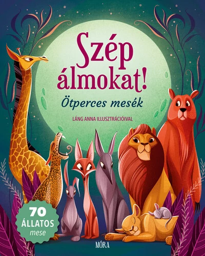 Szép álmokat! - Ötperces mesék Láng Anna