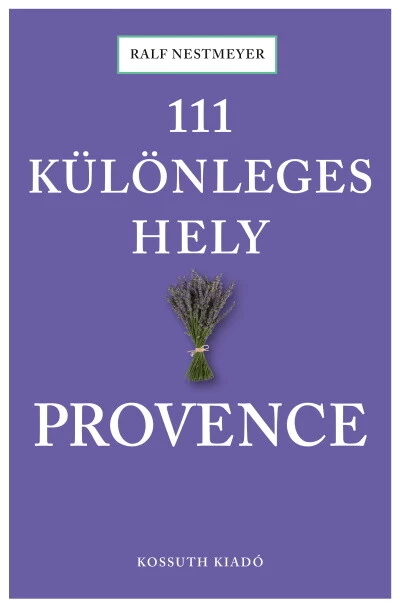 111 különleges hely - Provence Ralf Nestmeyer