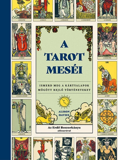 A tarot meséi - Ismerd meg a kártyalapok mögött rejlő történeteket Alison Davies